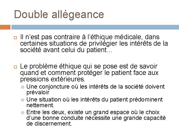 Double allégeance Il n’est pas contraire à l’éthique médicale, dans certaines situations de privilégier