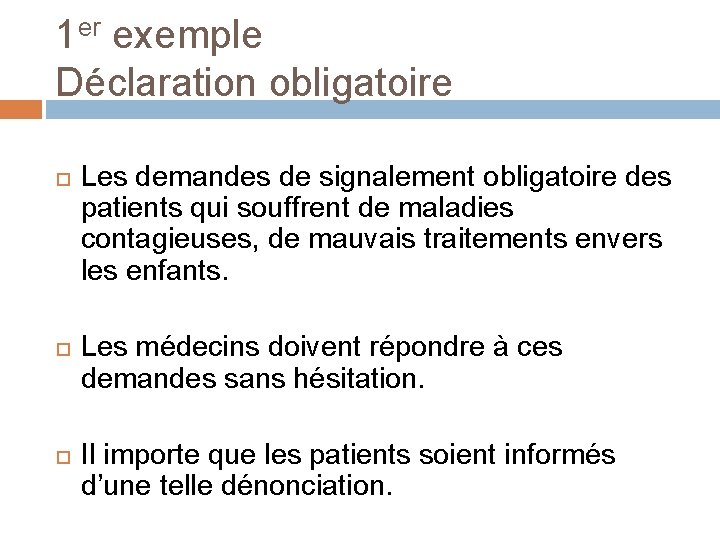 1 er exemple Déclaration obligatoire Les demandes de signalement obligatoire des patients qui souffrent