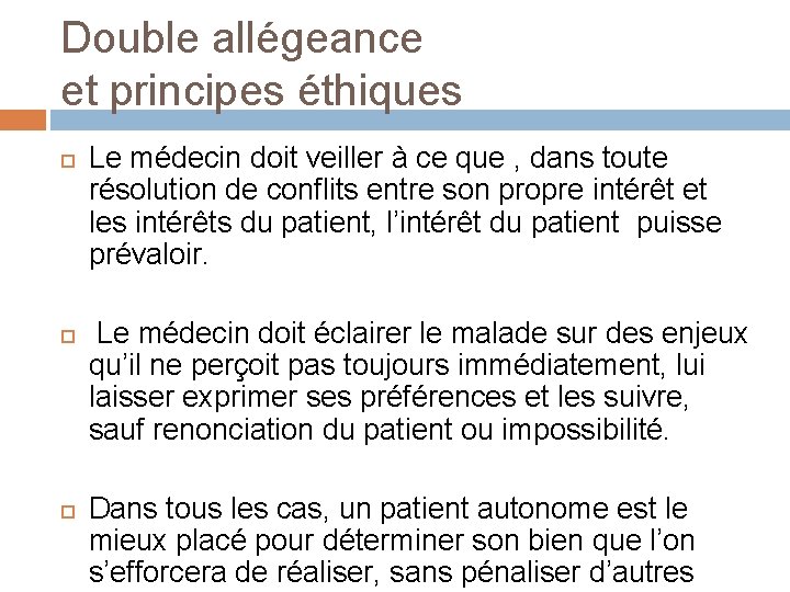 Double allégeance et principes éthiques Le médecin doit veiller à ce que , dans