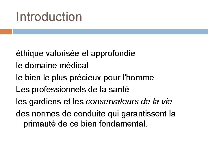 Introduction éthique valorisée et approfondie le domaine médical le bien le plus précieux pour