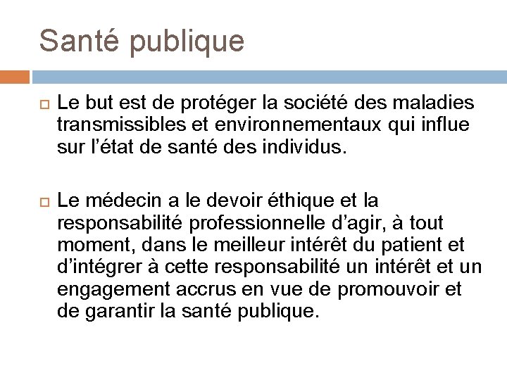 Santé publique Le but est de protéger la société des maladies transmissibles et environnementaux