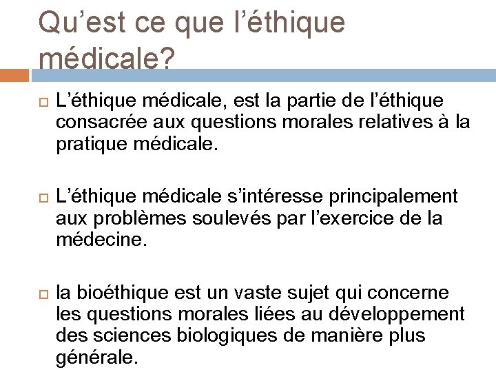 Qu’est ce que l’éthique médicale? L’éthique médicale, est la partie de l’éthique consacrée aux