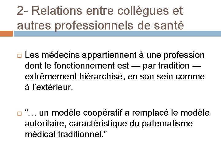 2 - Relations entre collègues et autres professionnels de santé Les médecins appartiennent à