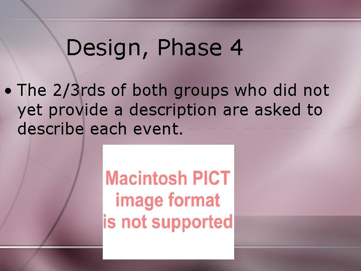 Design, Phase 4 • The 2/3 rds of both groups who did not yet