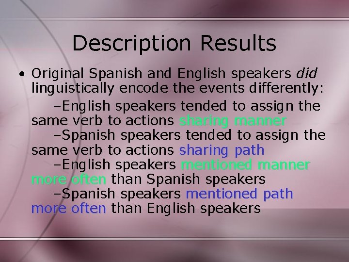 Description Results • Original Spanish and English speakers did linguistically encode the events differently: