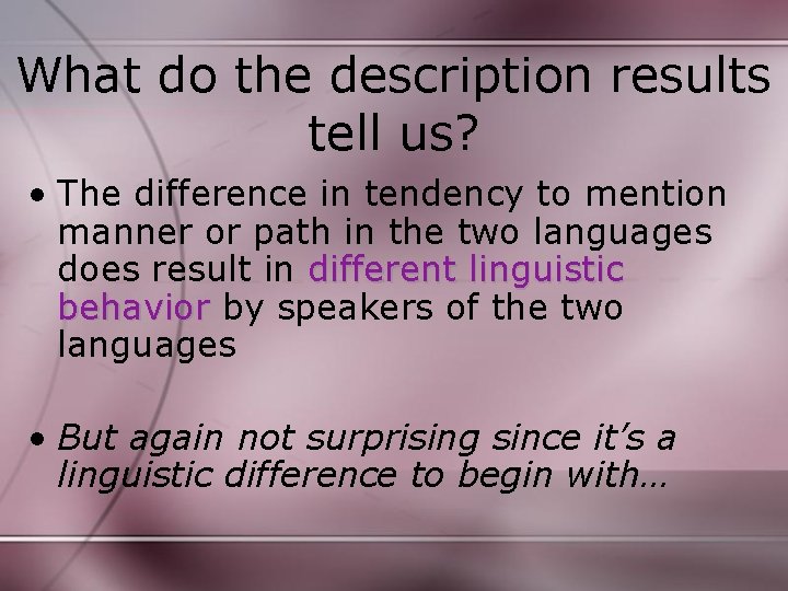 What do the description results tell us? • The difference in tendency to mention