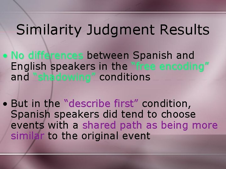Similarity Judgment Results • No differences between Spanish and English speakers in the “free