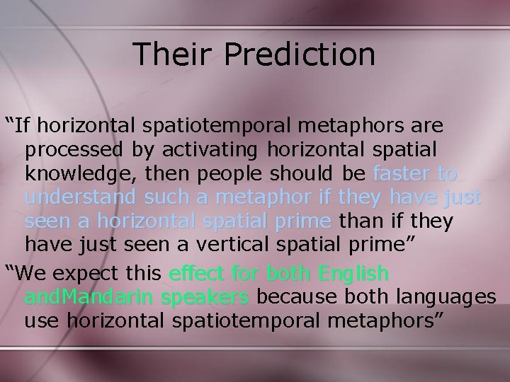 Their Prediction “If horizontal spatiotemporal metaphors are processed by activating horizontal spatial knowledge, then