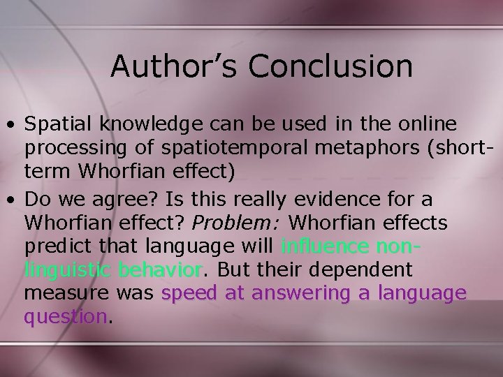 Author’s Conclusion • Spatial knowledge can be used in the online processing of spatiotemporal