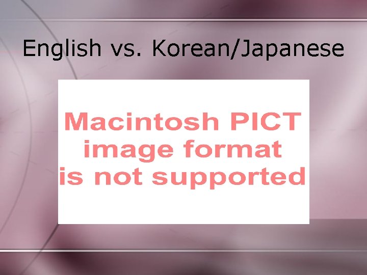 English vs. Korean/Japanese 