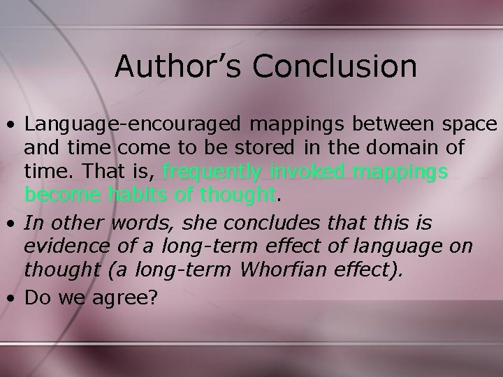 Author’s Conclusion • Language-encouraged mappings between space and time come to be stored in