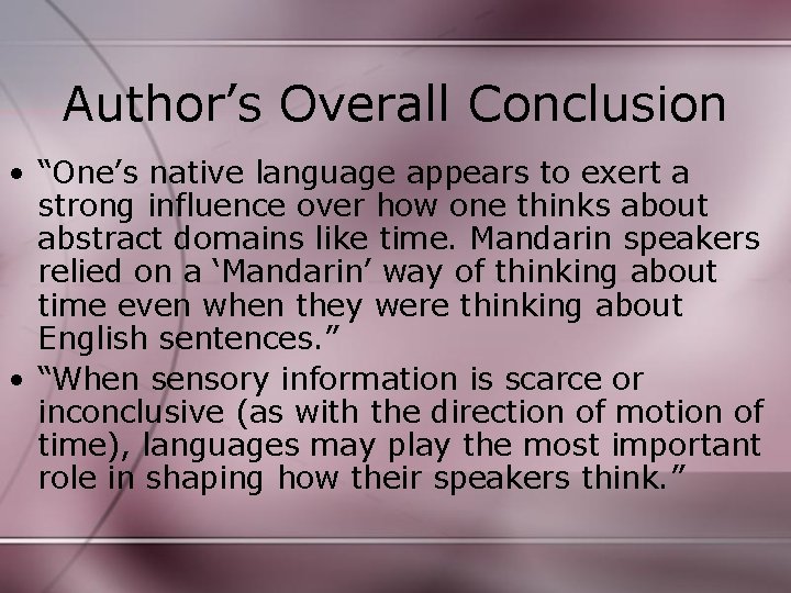 Author’s Overall Conclusion • “One’s native language appears to exert a strong influence over