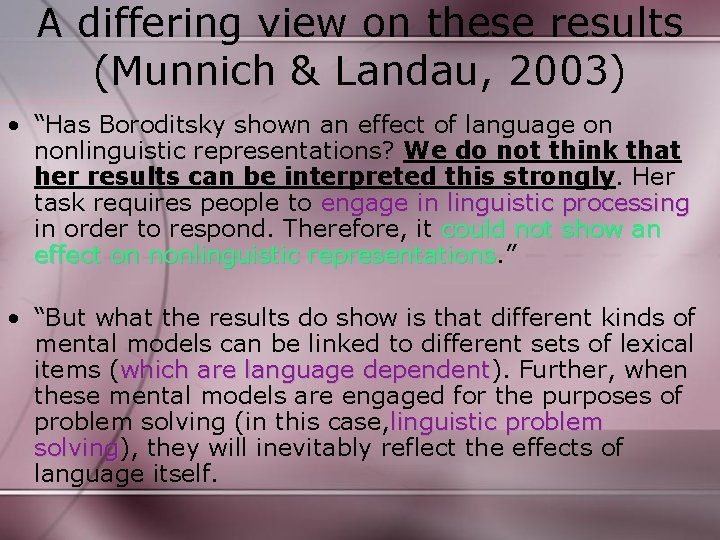 A differing view on these results (Munnich & Landau, 2003) • “Has Boroditsky shown