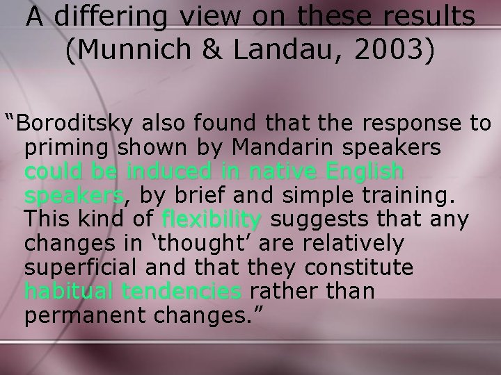 A differing view on these results (Munnich & Landau, 2003) “Boroditsky also found that