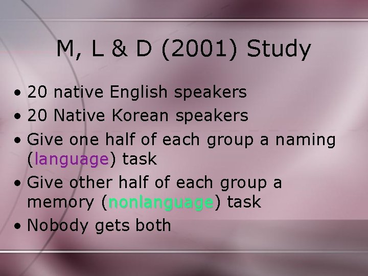 M, L & D (2001) Study • 20 native English speakers • 20 Native