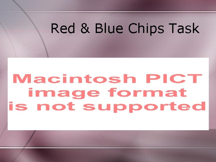 Red & Blue Chips Task 