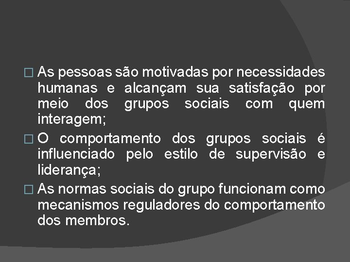 � As pessoas são motivadas por necessidades humanas e alcançam sua satisfação por meio