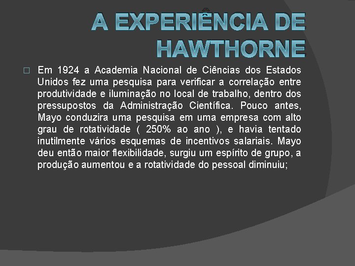 A EXPERIÊNCIA DE HAWTHORNE � Em 1924 a Academia Nacional de Ciências dos Estados