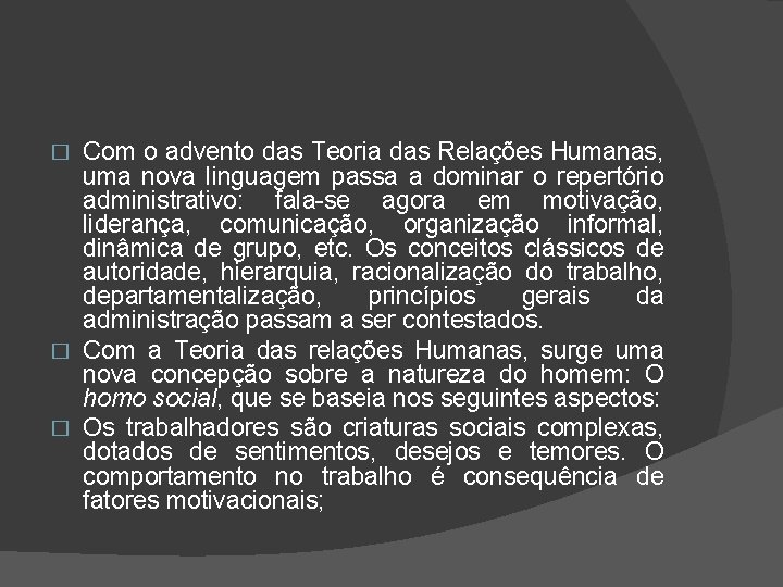 Com o advento das Teoria das Relações Humanas, uma nova linguagem passa a dominar