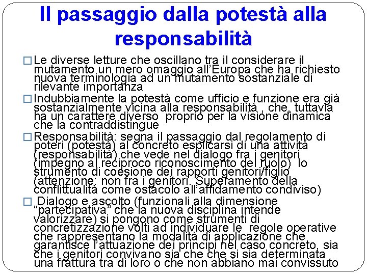 Il passaggio dalla potestà alla responsabilità � Le diverse letture che oscillano tra il