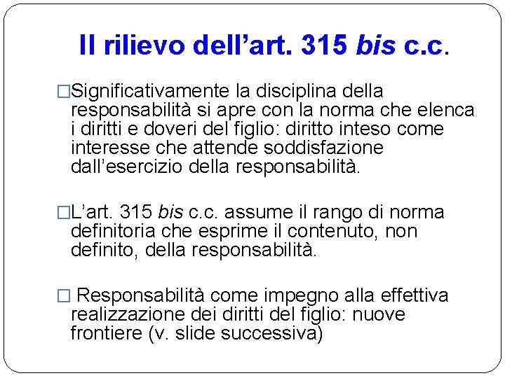 Il rilievo dell’art. 315 bis c. c. �Significativamente la disciplina della responsabilità si apre