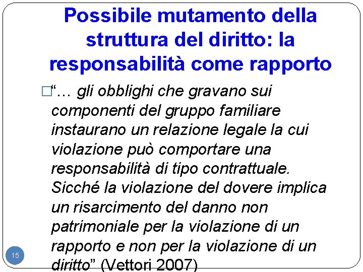 Possibile mutamento della struttura del diritto: la responsabilità come rapporto �“… gli obblighi che