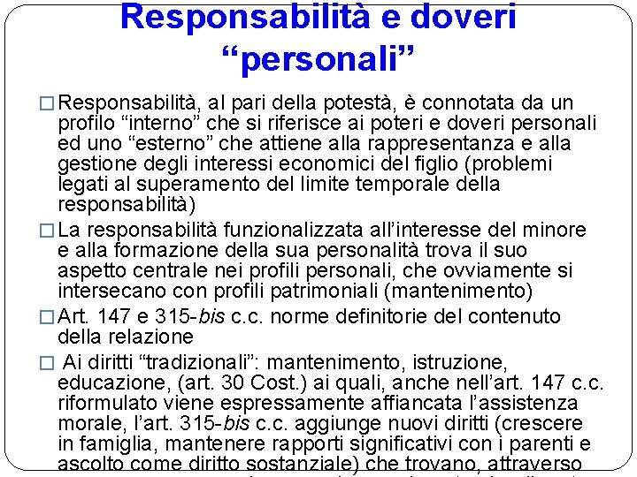 Responsabilità e doveri “personali” � Responsabilità, al pari della potestà, è connotata da un