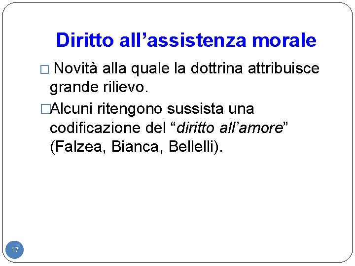 Diritto all’assistenza morale � Novità alla quale la dottrina attribuisce grande rilievo. �Alcuni ritengono