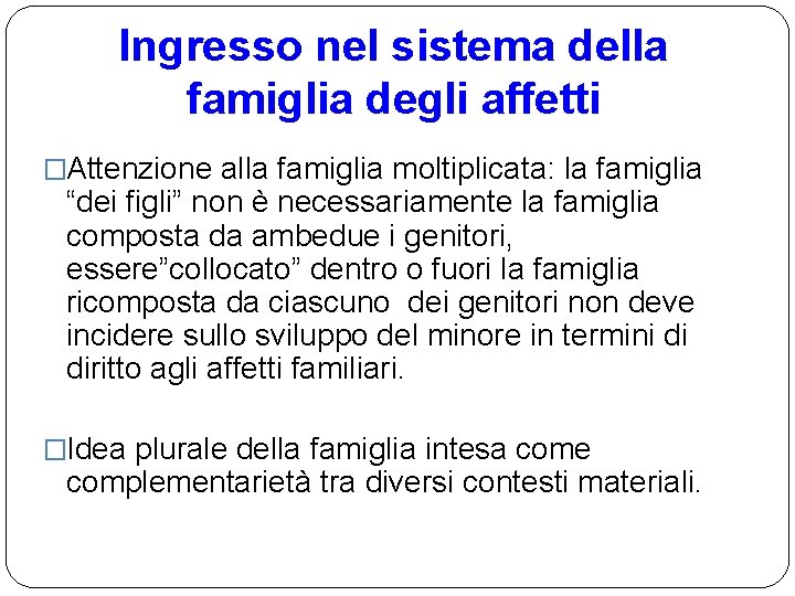 Ingresso nel sistema della famiglia degli affetti �Attenzione alla famiglia moltiplicata: la famiglia “dei