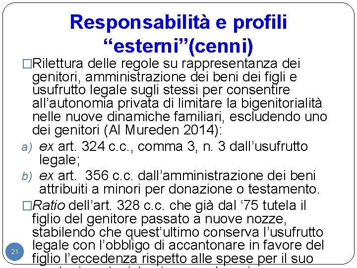 Responsabilità e profili “esterni”(cenni) �Rilettura delle regole su rappresentanza dei genitori, amministrazione dei beni Responsabilità e profili “esterni”(cenni) �Rilettura delle regole su rappresentanza dei genitori, amministrazione dei beni