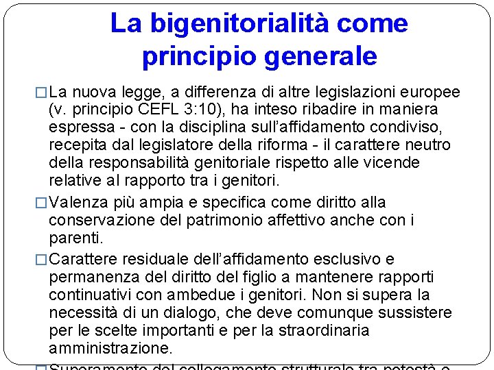 La bigenitorialità come principio generale � La nuova legge, a differenza di altre legislazioni