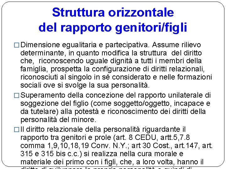 Struttura orizzontale del rapporto genitori/figli � Dimensione egualitaria e partecipativa. Assume rilievo determinante, in