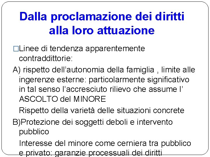 Dalla proclamazione dei diritti alla loro attuazione �Linee di tendenza apparentemente contraddittorie: A) rispetto