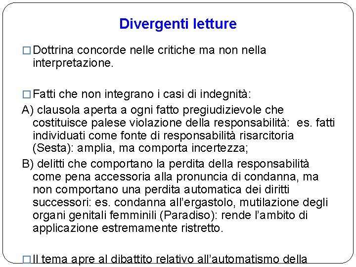 Divergenti letture � Dottrina concorde nelle critiche ma non nella interpretazione. � Fatti che