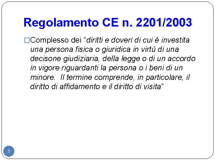 Regolamento CE n. 2201/2003 �Complesso dei “diritti e doveri di cui è investita una