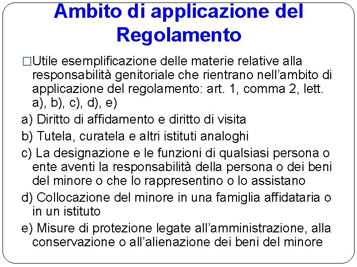 Ambito di applicazione del Regolamento �Utile esemplificazione delle materie relative alla responsabilità genitoriale che