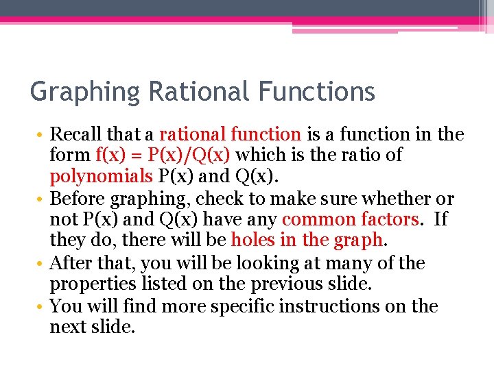 Graphing Rational Functions • Recall that a rational function is a function in the