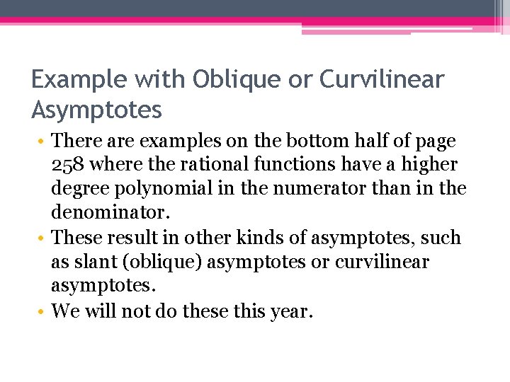 Example with Oblique or Curvilinear Asymptotes • There are examples on the bottom half