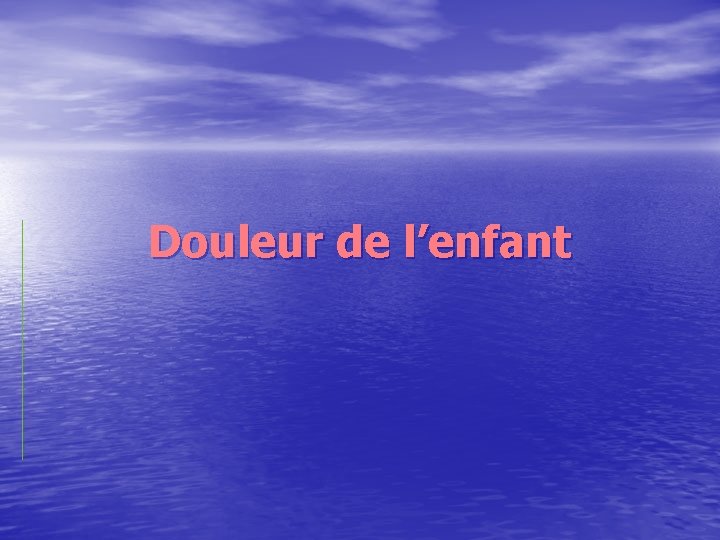 Douleur de l’enfant 