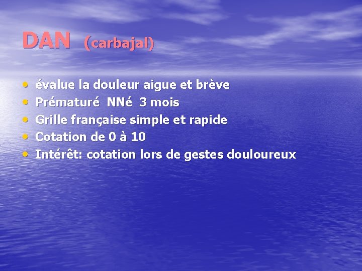 DAN • • • (carbajal) évalue la douleur aigue et brève Prématuré NNé 3