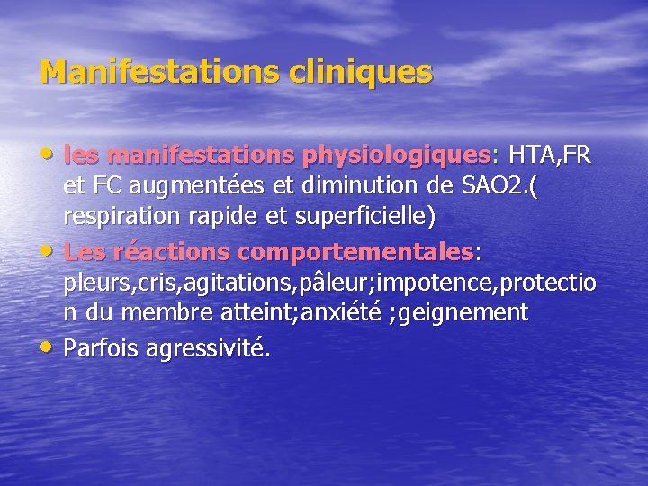 Manifestations cliniques • les manifestations physiologiques: HTA, FR • • et FC augmentées et