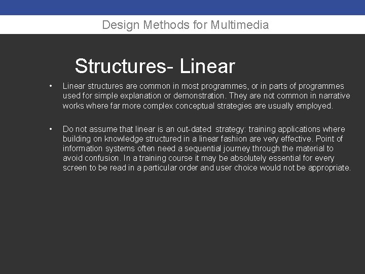 Design Methods for Multimedia Structures- Linear • Linear structures are common in most programmes,