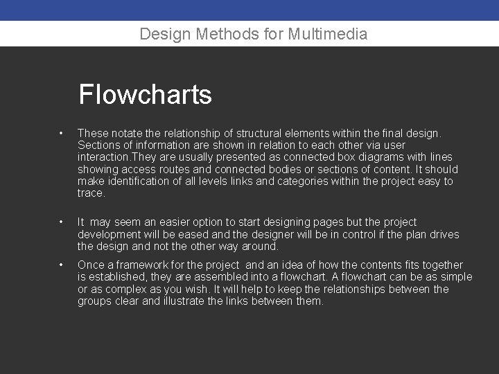 Design Methods for Multimedia Flowcharts • These notate the relationship of structural elements within