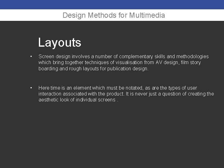 Design Methods for Multimedia Layouts • Screen design involves a number of complementary skills