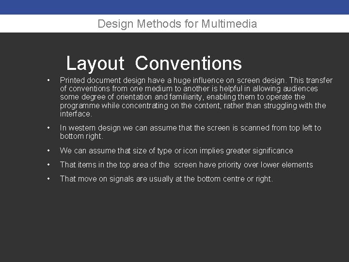 Design Methods for Multimedia Layout Conventions • Printed document design have a huge influence