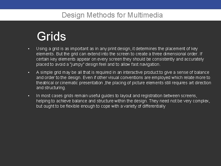 Design Methods for Multimedia Grids • Using a grid is as important as in