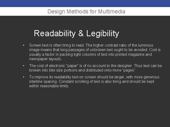 Design Methods for Multimedia Readability & Legibility • Screen text is often tiring to