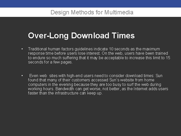 Design Methods for Multimedia Over-Long Download Times • Traditional human factors guidelines indicate 10