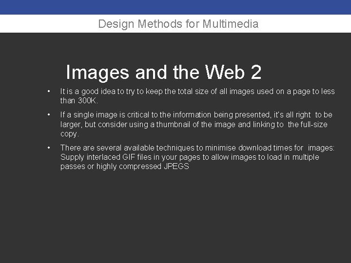Design Methods for Multimedia Images and the Web 2 • It is a good