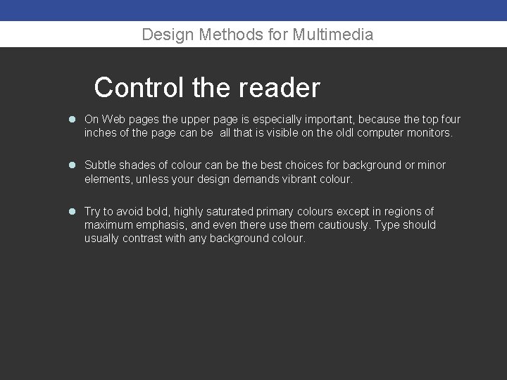 Design Methods for Multimedia Control the reader l On Web pages the upper page